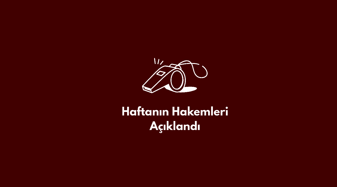Haftanın Hakemleri Açıklandı